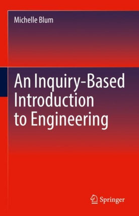 An Inquiry-Based Introduction to Engineering