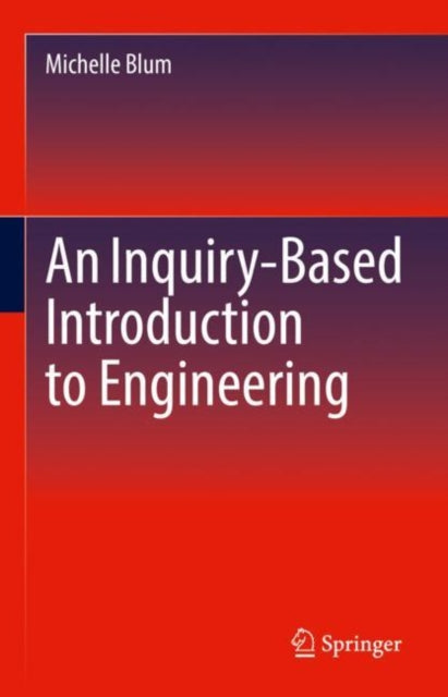 An Inquiry-Based Introduction to Engineering