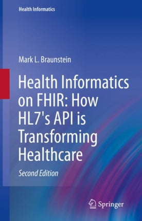 Health Informatics on FHIR: How HL7's API is