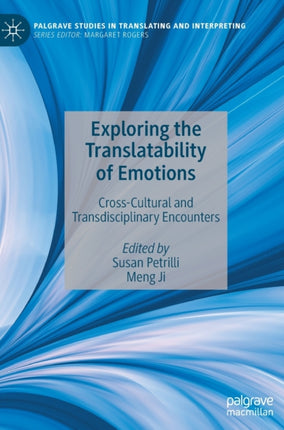 Exploring the Translatability of Emotions: Cross-Cultural and Transdisciplinary Encounters