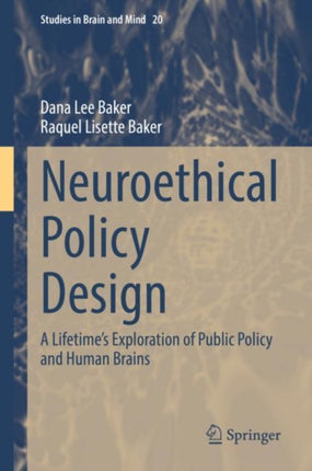 Neuroethical Policy Design: A Lifetime’s Exploration of Public Policy and Human Brains