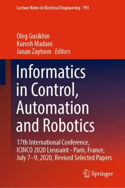 Informatics in Control, Automation and Robotics: 17th International Conference, ICINCO 2020 Lieusaint - Paris, France, July 7–9, 2020, Revised Selected Papers