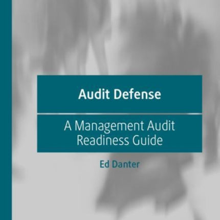 Audit Defense: A Management Audit Readiness Guide