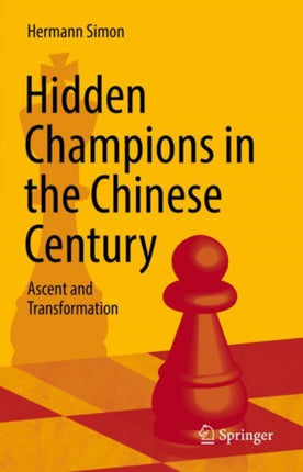 Hidden Champions in the Chinese Century: Ascent