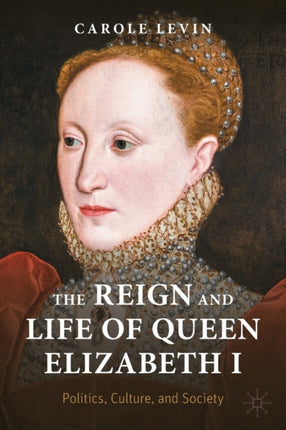 The Reign and Life of Queen Elizabeth I: