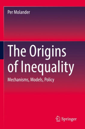 The Origins of Inequality: Mechanisms, Models,