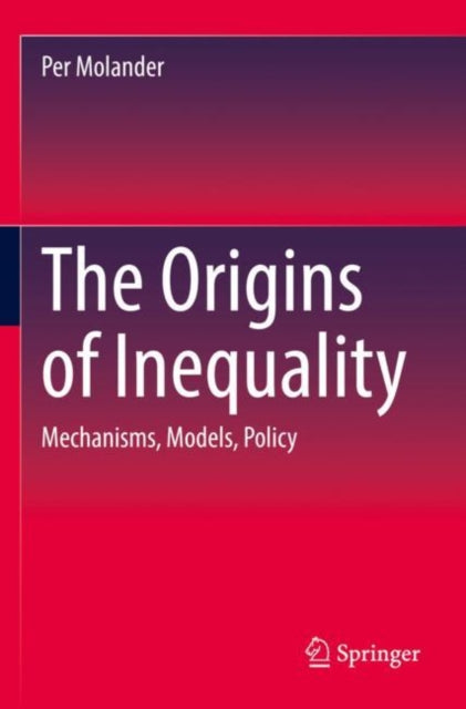 The Origins of Inequality: Mechanisms, Models,