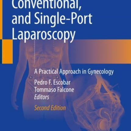 Atlas of Robotic, Conventional, and Single-Port Laparoscopy: A Practical Approach in Gynecology