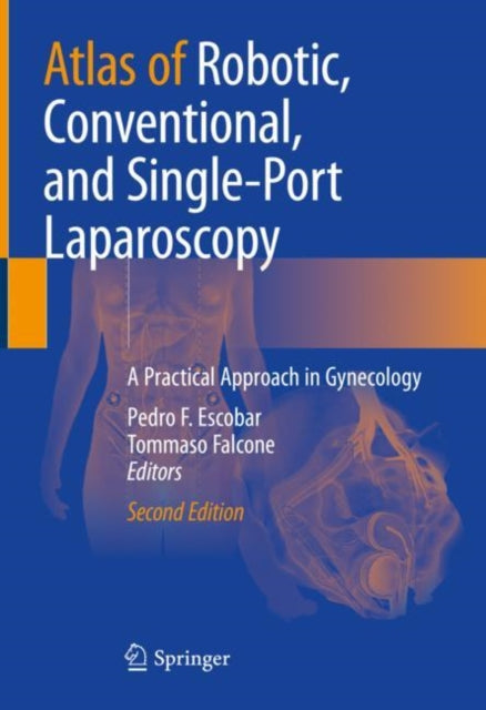 Atlas of Robotic, Conventional, and Single-Port Laparoscopy: A Practical Approach in Gynecology