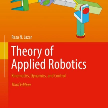 Theory of Applied Robotics: Kinematics, Dynamics,