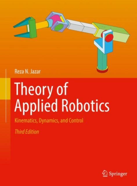 Theory of Applied Robotics: Kinematics, Dynamics,
