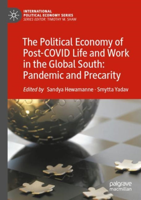 The Political Economy of Post-COVID Life and Work in the Global South: Pandemic and Precarity