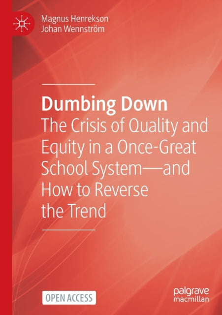 Dumbing Down: The Crisis of Quality and Equity in a Once-Great School System—and How to Reverse the Trend