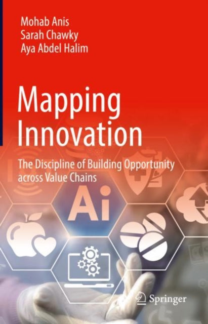 Mapping Innovation: The Discipline of Building Opportunity across Value Chains