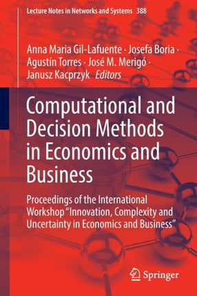 Computational and Decision Methods in Economics and Business: Proceedings of the International Workshop “Innovation, Complexity and Uncertainty in Economics and Business”