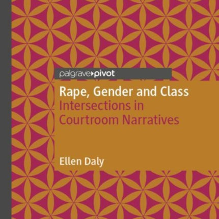 Rape, Gender and Class: Intersections in Courtroom Narratives