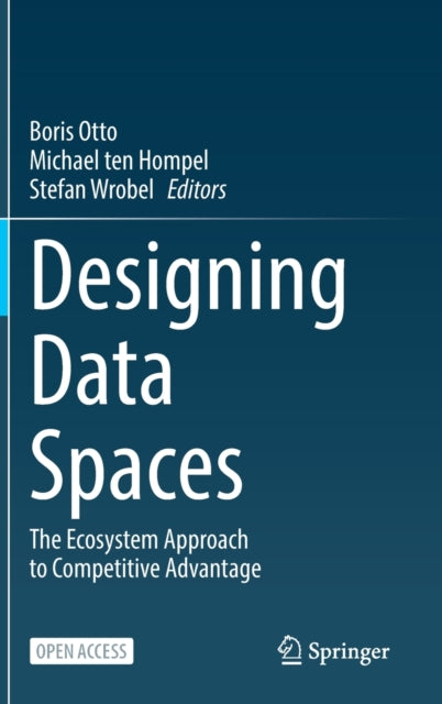 Designing Data Spaces: The Ecosystem Approach to Competitive Advantage