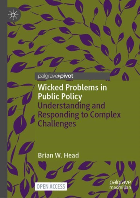 Wicked Problems in Public Policy: Understanding and Responding to Complex Challenges