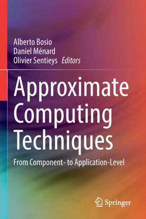 Approximate Computing Techniques: From Component- to Application-Level