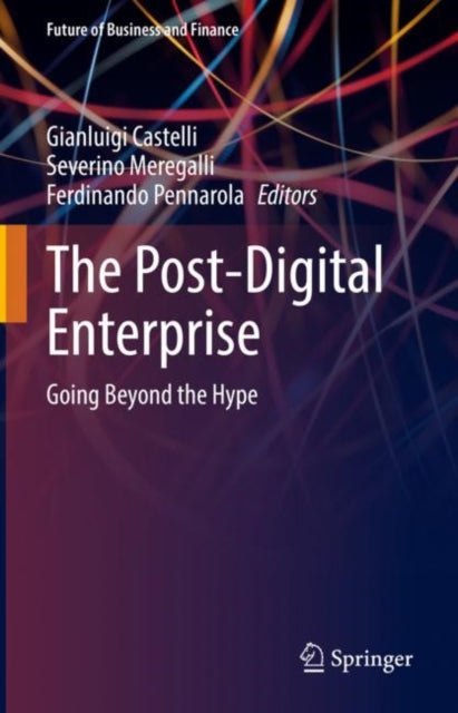 The Post-Digital Enterprise: Going Beyond the Hype