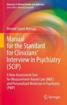 Manual for the Standard for Clinicians’ Interview in Psychiatry (SCIP): A New Assessment Tool for Measurement-Based Care (MBC) and Personalized Medicine in Psychiatry  (PMP)