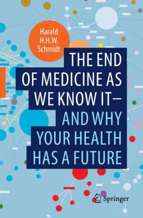 The end of medicine as we know it - and why your health has a future