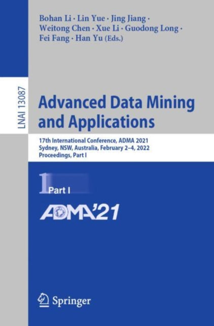 Advanced Data Mining and Applications: 17th International Conference, ADMA 2021, Sydney, NSW, Australia, February 2–4, 2022, Proceedings, Part I