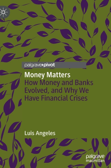 Money Matters: How Money and Banks Evolved, and