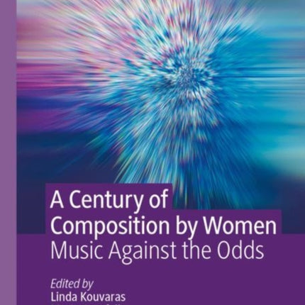 A Century of Composition by Women: Music Against the Odds