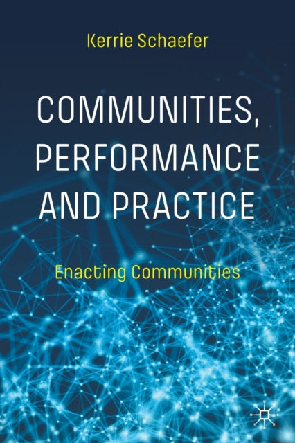 Communities, Performance and Practice: Enacting