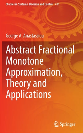 Abstract Fractional Monotone Approximation, Theory and Applications