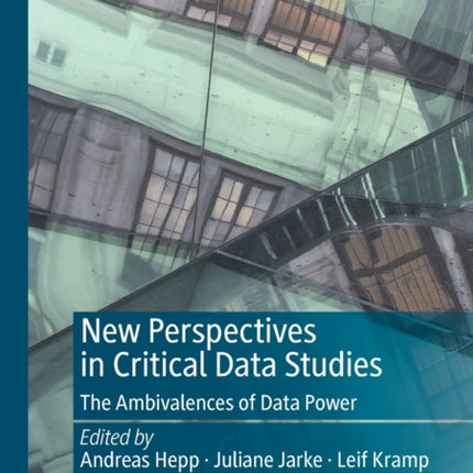 New Perspectives in Critical Data Studies: The Ambivalences of Data Power