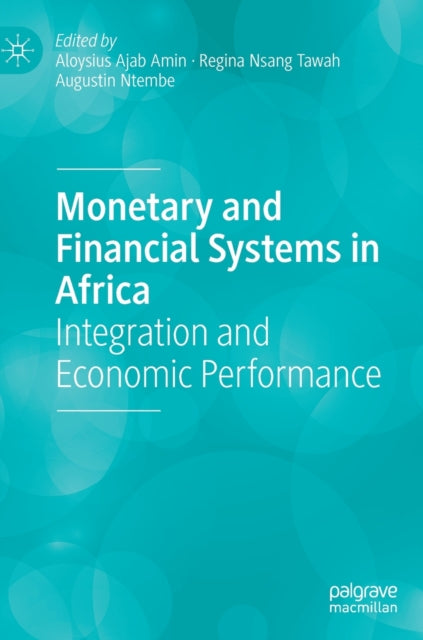 Monetary and Financial Systems in Africa: Integration and Economic Performance