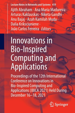 Innovations in Bio-Inspired Computing and Applications: Proceedings of the 12th International Conference on Innovations in Bio-Inspired Computing and Applications (IBICA 2021) Held During December 16–18, 2021