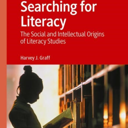 Searching for Literacy: The Social and Intellectual Origins of Literacy Studies