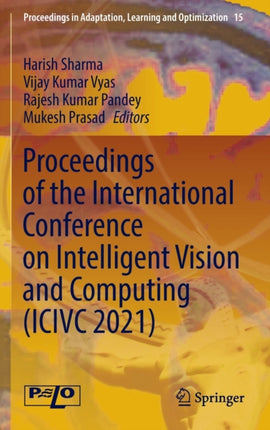 Proceedings of the International Conference on Intelligent Vision and Computing (ICIVC 2021)