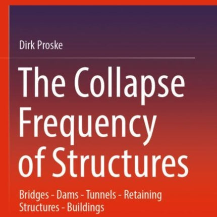 The Collapse Frequency of Structures: Bridges - Dams - Tunnels - Retaining structures - Buildings