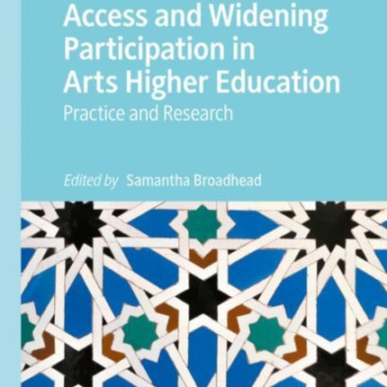 Access and Widening Participation in Arts Higher Education: Practice and Research