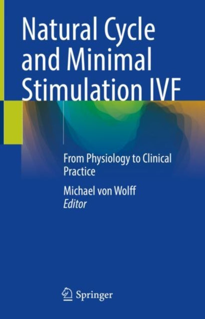 Natural Cycle and Minimal Stimulation IVF: From