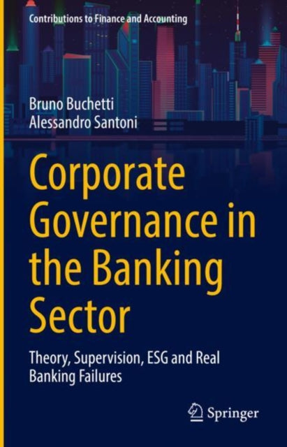 Corporate Governance in the Banking Sector: Theory, Supervision, ESG and Real Banking Failures