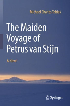 The Maiden Voyage of Petrus van Stijn: A Novel