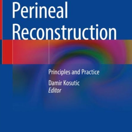 Perineal Reconstruction: Principles and Practice