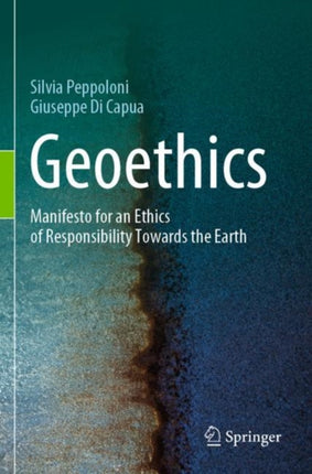 Geoethics: Manifesto for an Ethics of Responsibility Towards the Earth