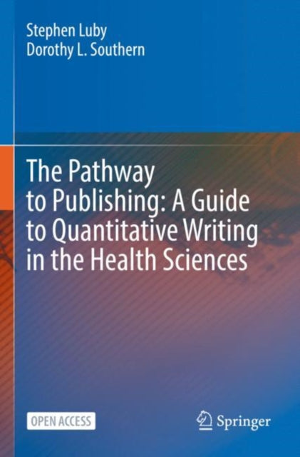 The Pathway to Publishing: A Guide to Quantitative Writing in the Health Sciences