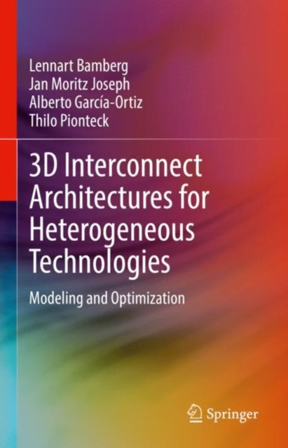 3D Interconnect Architectures for Heterogeneous Technologies: Modeling and Optimization