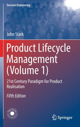 Product Lifecycle Management (Volume 1): 21st Century Paradigm for Product Realisation