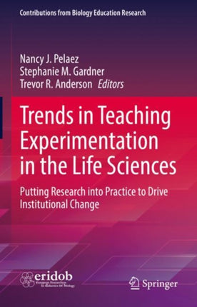 Trends in Teaching Experimentation in the Life Sciences: Putting Research into Practice to Drive Institutional Change