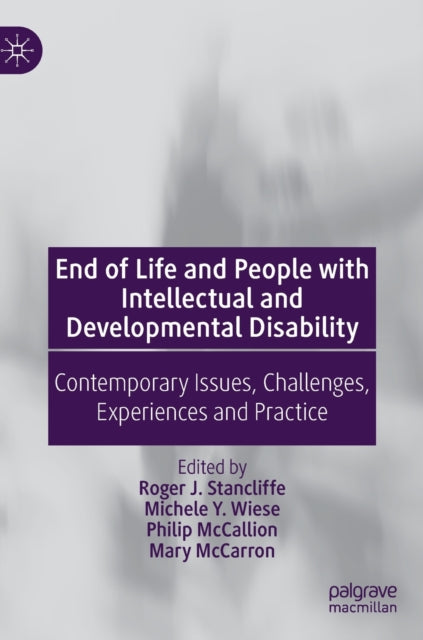 End of Life and People with Intellectual and Developmental Disability: Contemporary Issues, Challenges, Experiences and Practice