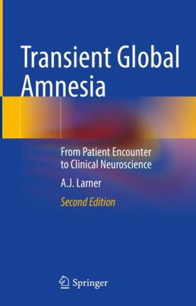 Transient Global Amnesia: From Patient Encounter