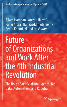 Future of Organizations and Work After the 4th Industrial Revolution: The Role of Artificial Intelligence, Big Data, Automation, and Robotics